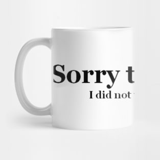 Sorry to be late Mug